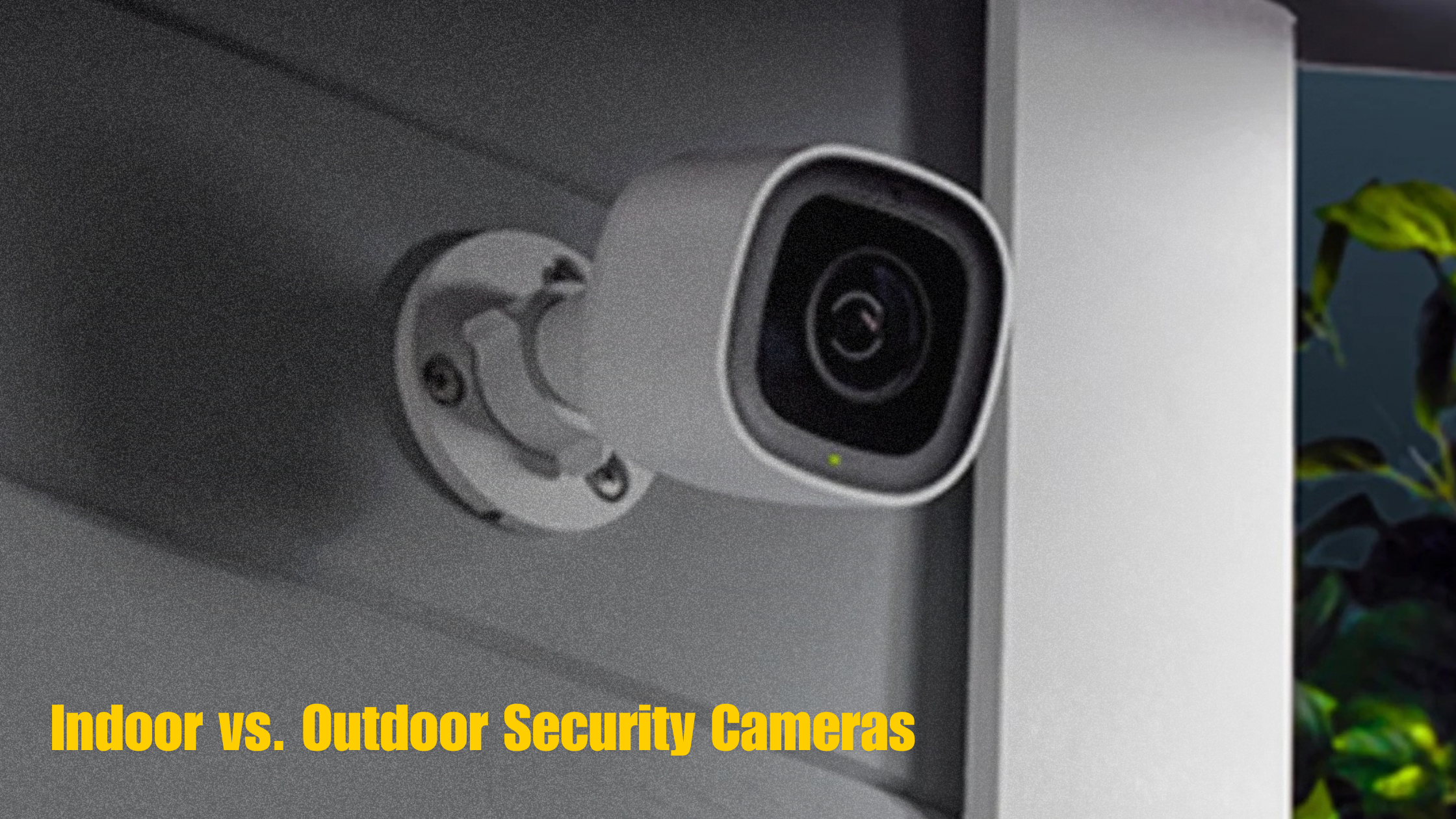 Indoor vs Outdoor Security Camera